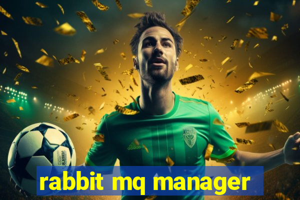 rabbit mq manager