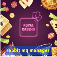 rabbit mq manager