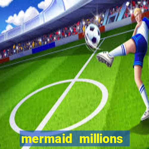 mermaid millions slot machine