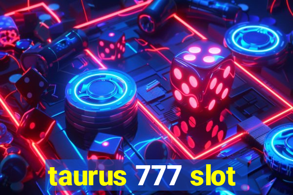 taurus 777 slot