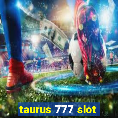 taurus 777 slot