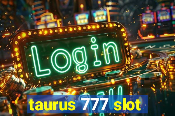 taurus 777 slot