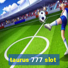 taurus 777 slot