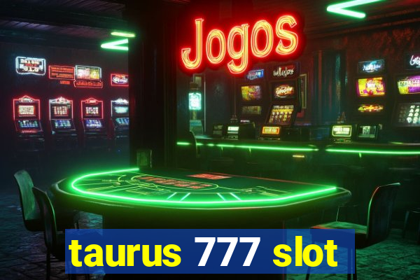 taurus 777 slot