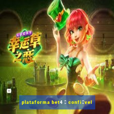 plataforma bet4 茅 confi谩vel