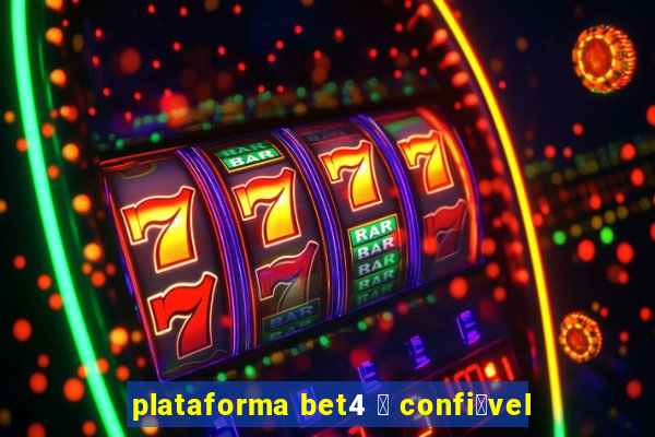 plataforma bet4 茅 confi谩vel