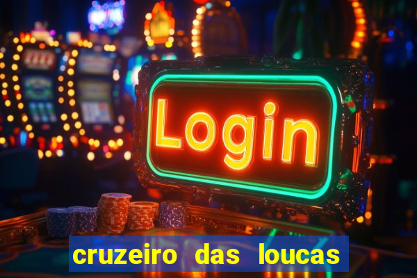 cruzeiro das loucas rede canais