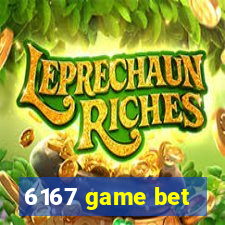 6167 game bet