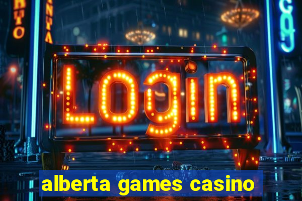 alberta games casino