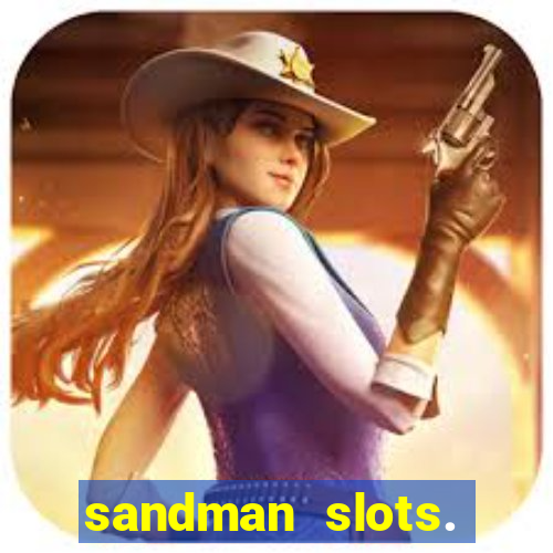 sandman slots. casino journey