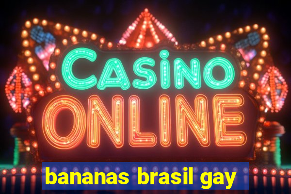 bananas brasil gay