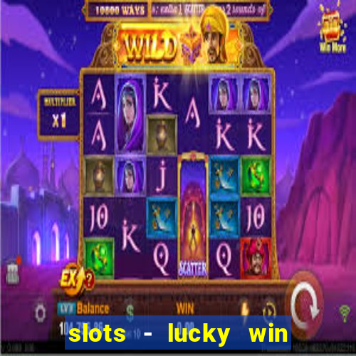 slots - lucky win casino games