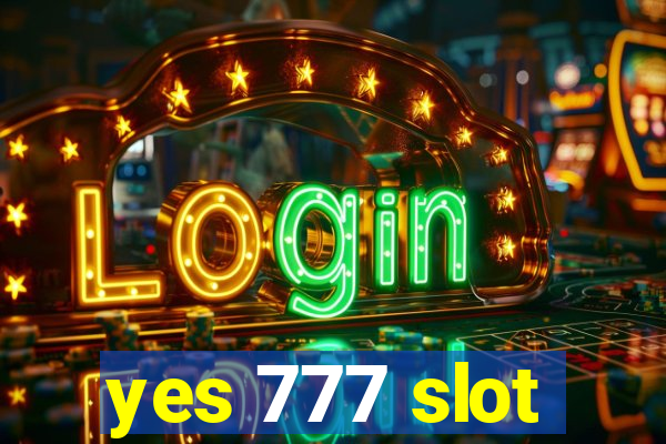 yes 777 slot