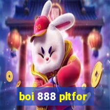 boi 888 pltfor