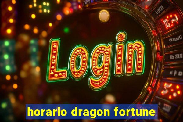 horario dragon fortune