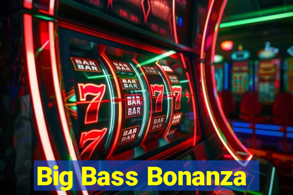 Big Bass Bonanza