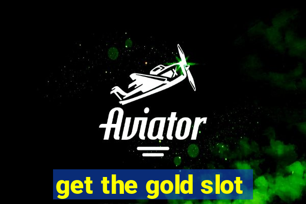 get the gold slot