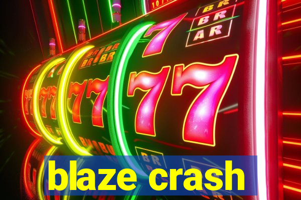 blaze crash