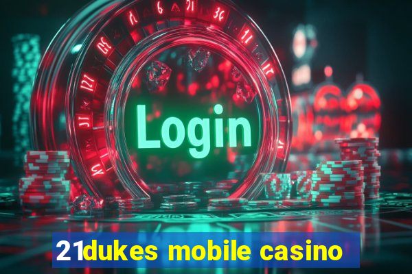 21dukes mobile casino