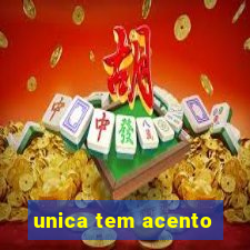 unica tem acento