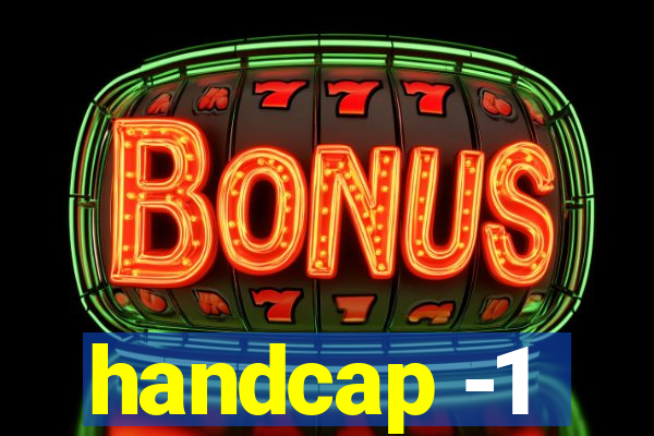 handcap -1