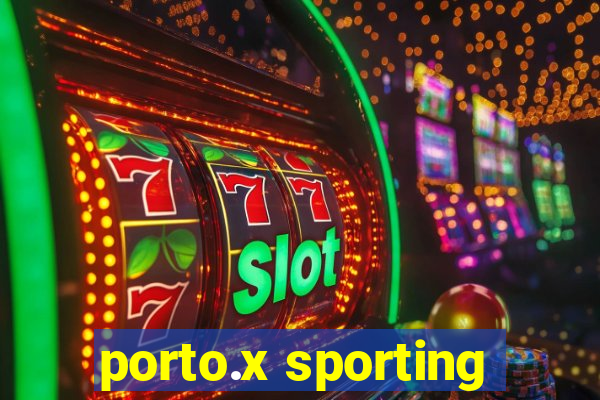 porto.x sporting