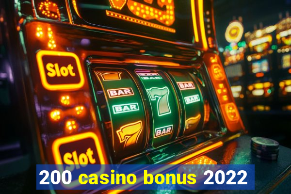 200 casino bonus 2022