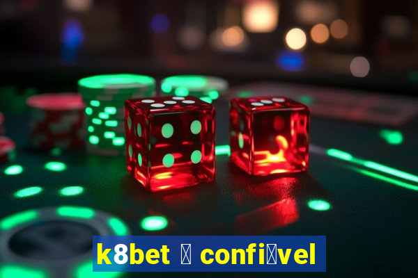 k8bet 茅 confi谩vel