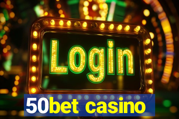 50bet casino