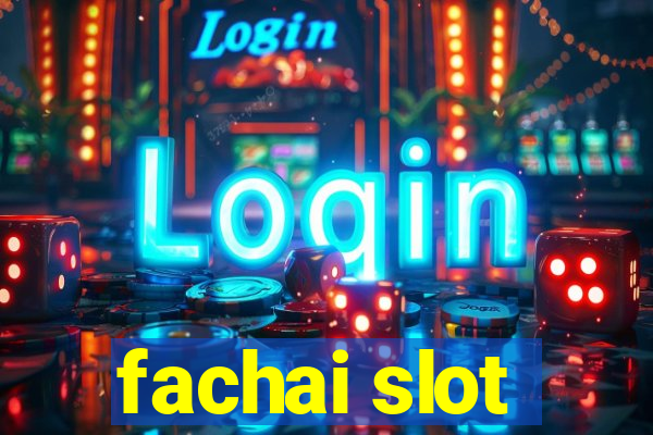 fachai slot