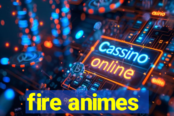 fire animes