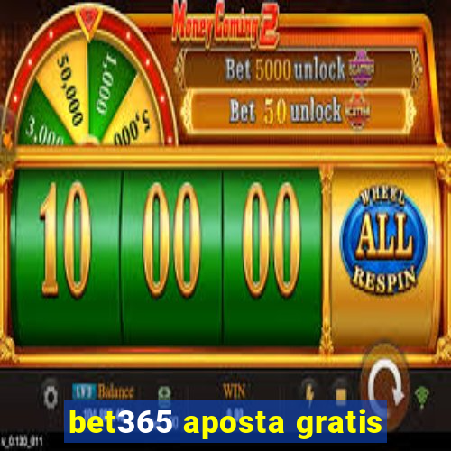 bet365 aposta gratis