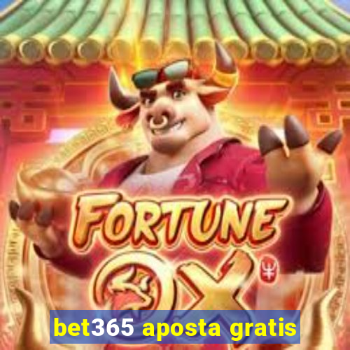 bet365 aposta gratis