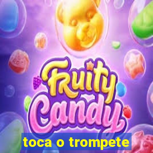 toca o trompete