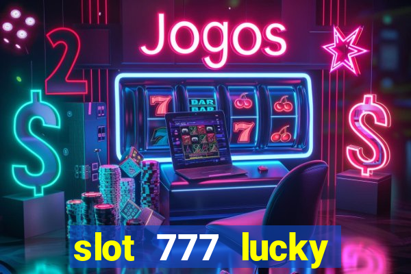 slot 777 lucky spin casino