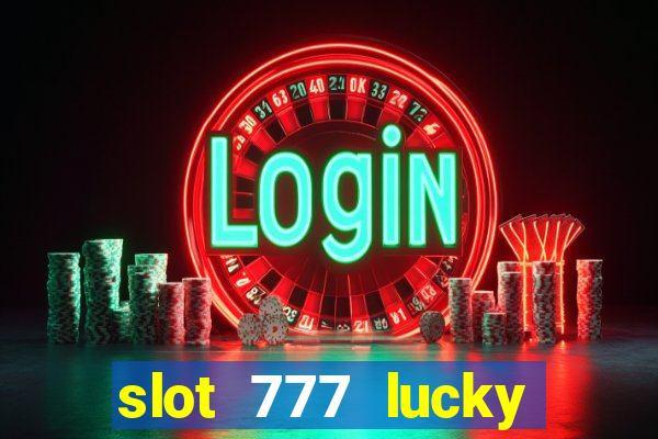 slot 777 lucky spin casino