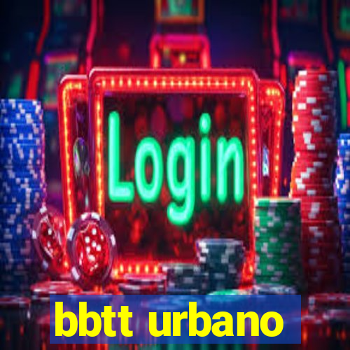 bbtt urbano