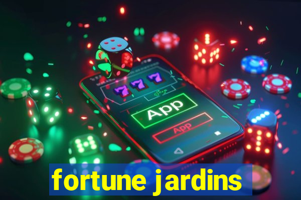 fortune jardins