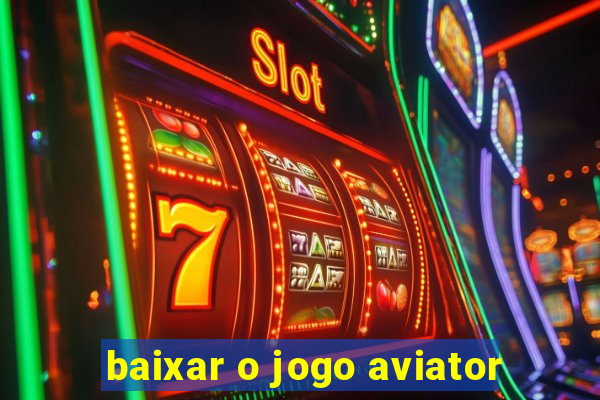 baixar o jogo aviator