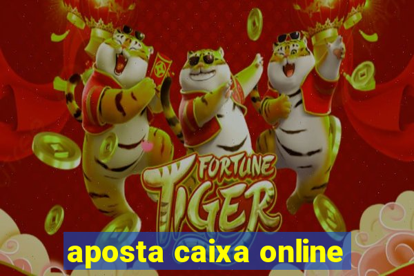 aposta caixa online