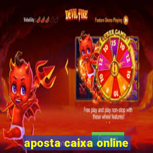 aposta caixa online