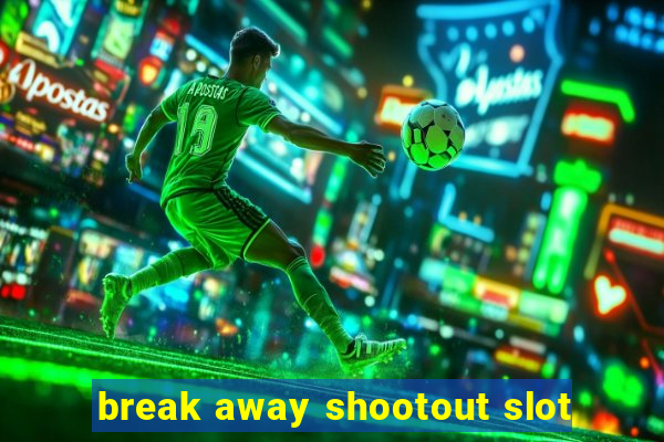 break away shootout slot