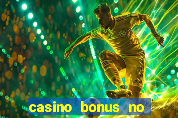 casino bonus no deposit bonus