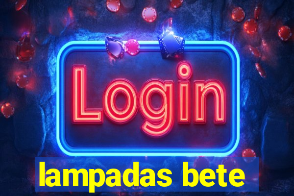 lampadas bete