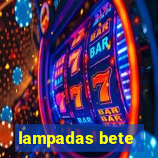 lampadas bete