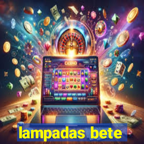 lampadas bete