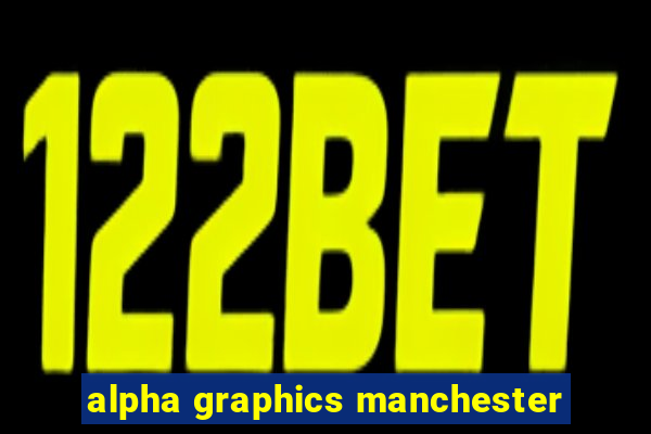 alpha graphics manchester