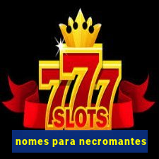 nomes para necromantes