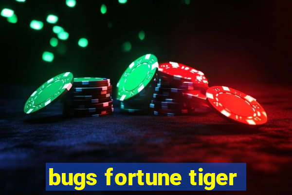 bugs fortune tiger