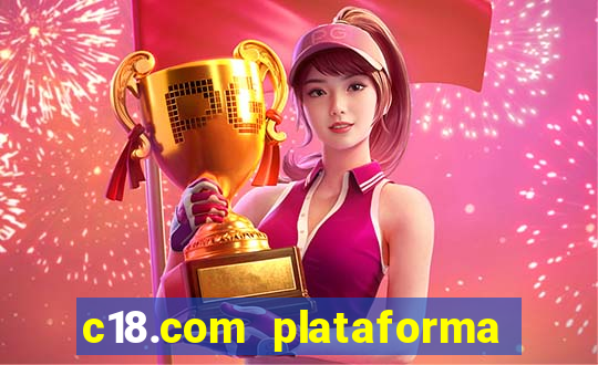 c18.com plataforma de jogos